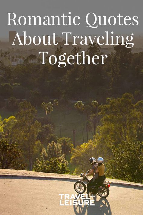 These love quotes about traveling together will bring the wanderlust back to your relationship. #LoveMessages #Travel #Quotes #LoveQuotes #TravelQuotes | Travel + Leisure - These Romantic Quotes About Love and Travel Will Have You Booking a Trip for Two Travel With Him Quotes, Our Journey Together Quotes Love, Couple Memories Quotes, Traveling With Love Of Your Life Quotes, Travel Quotes Love Couples, Travel With The One You Love Quotes, Vacation With Love Quotes, Travel The World With You Quotes, Adventure Relationship Quotes