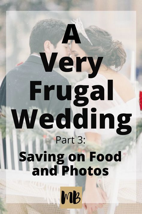 A Very Frugal Wedding Part 3: Savings on Food and Photos | #dreamwedding #frugalwedding #frugalweddingtips #weddinghacking Save Money Wedding, Frugal Wedding, Save On Foods, Wedding Planning On A Budget, Wedding Budget, Frugal Living Tips, Wedding Diy, Diy Tips, Wedding Event Planning