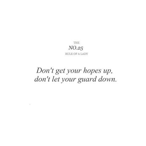 keep that guard up. Guard Up Quotes, Rule Of A Lady, Guard Up, Letting Your Guard Down, Act Like A Lady, Up Quotes, Text Quotes, Wonderful Words, A Lady