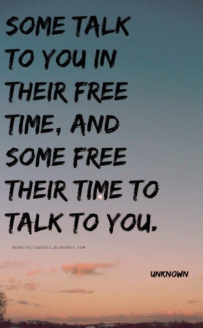 Some talk to you in their free time, and some free their time to talk to you. Can't Talk To Anyone Quotes, Some People Make Time To Talk To You, If You Need Someone To Talk To Quotes, Some Talk To You In Their Free Time, Some People Talk To You In Their Free, Small Circle Quotes, When People Don’t Want To Talk To You, Heath Ledger Joker Quotes, Circle Quotes