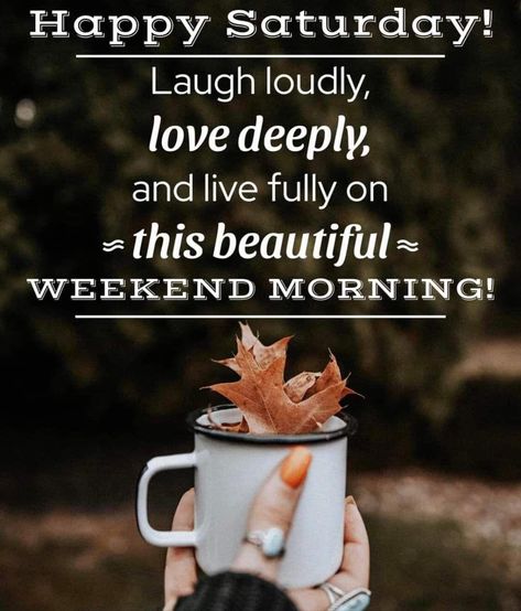 Saturday Morning Greetings, Good Morning Saturday Wishes, Good Morning And Happy Saturday, Saturday Morning Quotes, Happy Saturday Quotes, Happiness And Peace, Good Morning Happy Saturday, Saturday Quotes, Good Morning Saturday