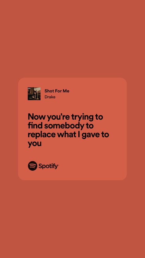 Relatable Drake Lyrics, Shot For Me Drake, Drake Quotes About Life, Song Lyrics Drake, Drake Song Quotes, Toxic Song, Spotify Quotes, Prom Posters, Drake (lyrics)