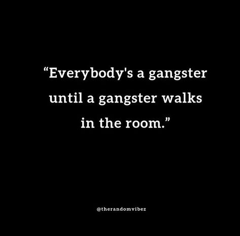 Gangsta Quotes Real Talk Gangsters, Gangster Quotes Real, Cocky Quotes, Thug Life Quotes, Famous Rappers, Grind Quotes, Gangster Love Quotes, Gang Quotes, Mafia Quote