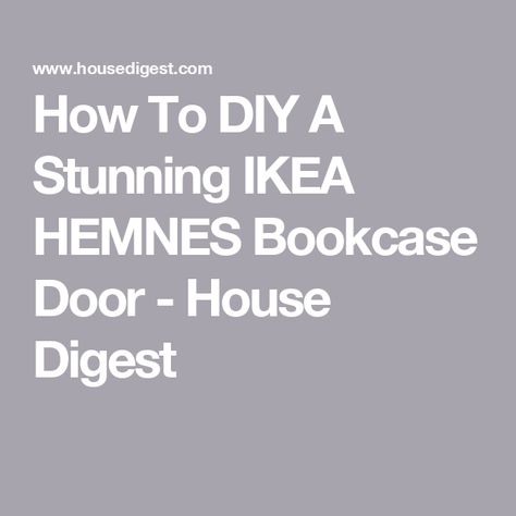 How To DIY A Stunning IKEA HEMNES Bookcase Door - House Digest Ikea Hemnes Bookcase Styling, Hemnes Library, Ikea Hemnes Bookcase Hack, Hemnes Bookcase Hack, Ikea Hemnes Bookcase, Hemnes Bookcase, Bookcase Hack, Door House, Bookcase Diy