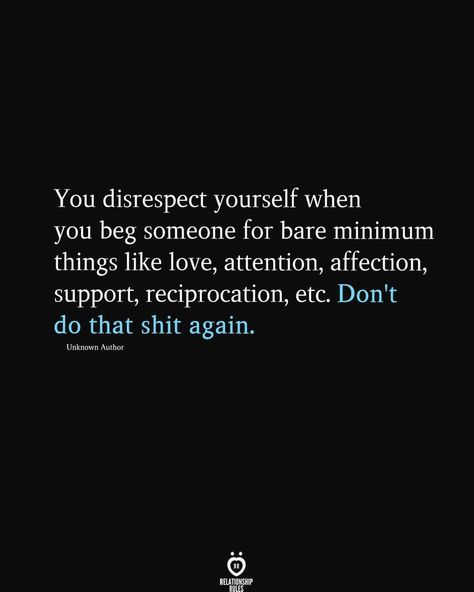 Never Beg For Attention Quotes, Dont Beg To Be Loved, Narrcacist Quotes, Don’t Beg For Attention Quotes, Don’t Beg For Attention, Don’t Beg Quotes, Dont Beg Quotes, Stop Begging For His Attention, Never Beg For Attention