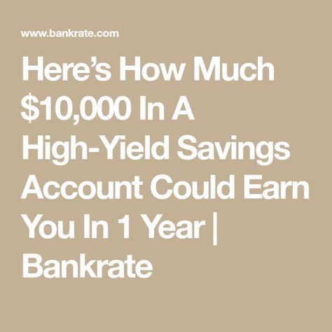 Here’s How Much $10,000 In A High-Yield Savings Account Could Earn You In 1 Year | Bankrate Retirement Financial Planning, Credit Score Range, High Interest Savings Account, High Yield Savings Account, High Yield Savings, Saving Plan, Retirement Plan, Checking Account, Savings Plan