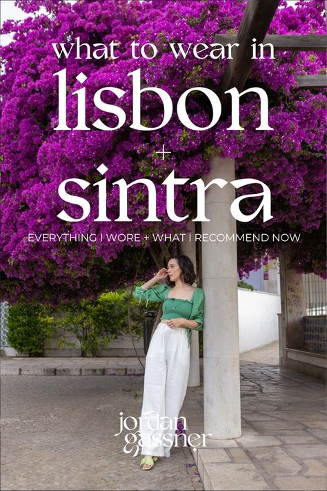 The text "What To Wear in Lisbon + Sintra: Everything I Wore + What I Recommend Now" overlaying a photo of Travel Blogger Jordan Gassner leaning against a post in front of a Bougainvillea tree in Lisbon, Portugal Portugal Packing List, Lisbon Travel, Sintra Portugal, My Wardrobe, Lisbon Portugal, What To Pack, Lisbon, Travel Blog, Places To Go