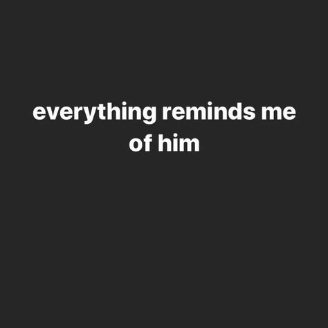 I Miss Him So Much Quotes, I Want To Do Everything With You, What To Do When You Miss Him, Why Do I Like Him So Much, I Want Him To Want Me, Why Do I Miss Him, Want Him Quotes, Me Thinking About Him, Everything Reminds Me Of Him