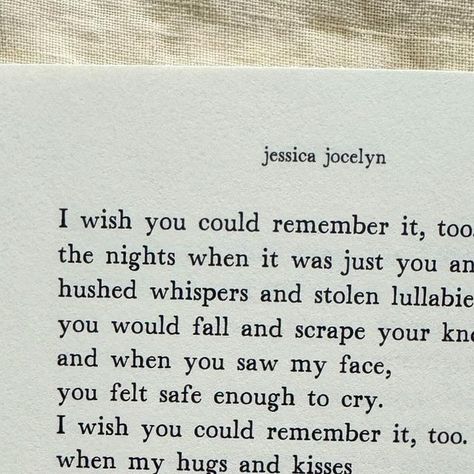 Jessica Jocelyn on Instagram: "I wish you could remember it, too. . from my newest poetry collection  Ever More . #poetry #poetrylovers #poetrygram #poetrystatus #motherhoodpoetry #motherhood #momlife" Jessica Jocelyn Poetry, Parental Alienation, Poetry Collection, March 5, Love Letters, Mom Life, Poetry, Parenting, Quotes