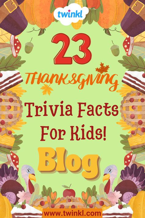 23 Thanksgiving Trivia Facts For Kids! Blog Thanksgiving Facts For Kids, Trivia For Kids, Thanksgiving Trivia, Trivia Questions For Kids, Thanksgiving Facts, Thanksgiving Activities For Kids, Trivia Facts, Facts For Kids, Thanksgiving Kids