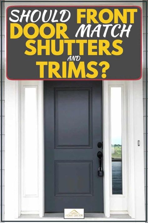 Should Front Door Match Shutters and Trims? - Home Decor Bliss House Shutter Colors, House Doors Colors, White House Black Shutters, Exterior Door Trim, Painted Exterior Doors, Black Exterior Doors, Front Door Color, Best Front Door Colors, Tan House