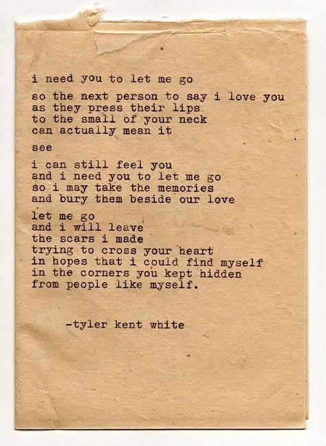 "I need you to let me go" is now available on Etsy! For this piece, other prints, originals, and custom poetry go visit my store! www.etsy.com/shop/TylerKentWhite You Need To Let Me Go Quotes, This Is Me Letting You Go, I Need To Let You Go, Poetry About Letting Him Go, Poem About Letting Someone Go, This Is Me Letting You Go Book Quotes, If You Love Something Let It Go Quote, Say You Wont Let Go Lyrics, Tyler Kent White