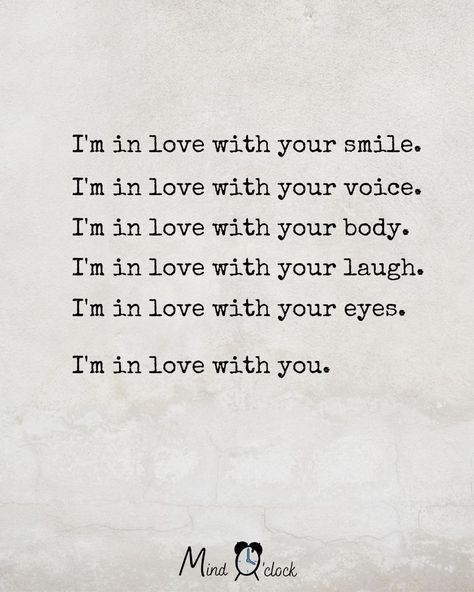 I'm in love with your smile. I'm in love with your voice. I'm in love with your body. I'm in love with your laugh. I'm in love with your eyes. I'm in love with you. I Love Your Voice, I Love Your Eyes, Attachment Quotes, I Think I'm In Love, Paragraphs For Him, Love Wallpapers Romantic, Laughing Quotes, Love Your Smile, When You Smile