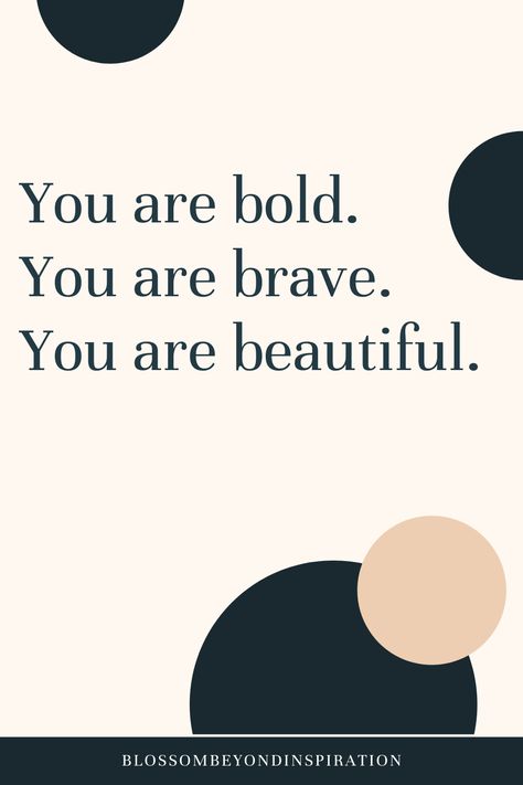 Bold Brave Beautiful Quotes, Be Bold Be Brave Be You, Crush Quote, Bold Quotes, Be Bold Quotes, Brave Quotes, Bathroom Decor Colors, Word Of The Year, Beautiful Quote