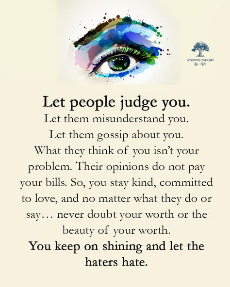 People Judge, Lessons Taught By Life, Appreciate Life Quotes, Life Choices Quotes, Self Inspirational Quotes, Cute Inspirational Quotes, Words Of Wisdom Quotes, Postive Life Quotes, Feel Good Quotes