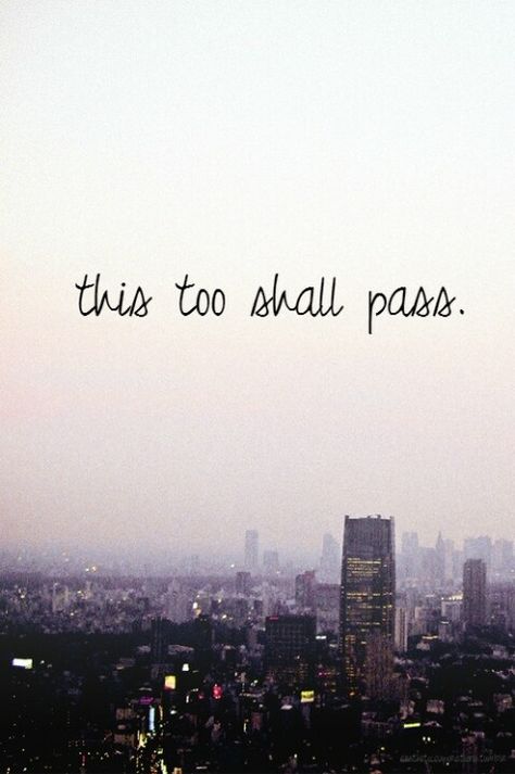 This too shall pass This Too Shall Pass Quote, Passing Quotes, Inspirational Quotes Collection, Inspirational Quotes With Images, This Too Shall Pass, Always On My Mind, Quotes And Notes, Six Feet Under, Quotable Quotes