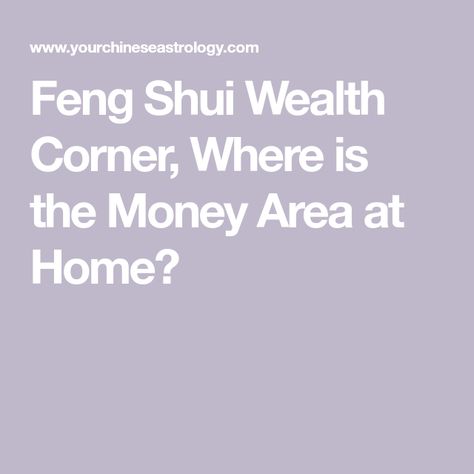 Feng Shui Wealth Corner, Where is the Money Area at Home? Feng Shui Love Corner, Feng Shui Tips For Money, Feng Shui Money Corner, Feng Shui Tips For Wealth, Feng Shui Wealth Corner, Feng Shui For Money, Feng Shui Money Tree, Money Corner, Where Is My Money