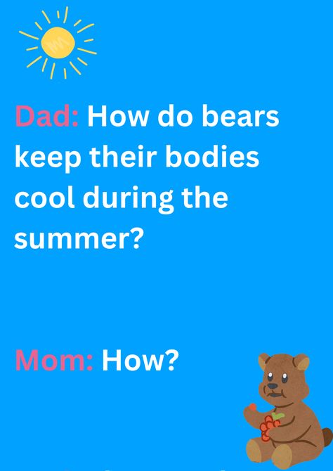 Dad joke about how how they keep their bodies cool during summer, on a blue background. The image has text and emoticons. Bear Jokes, Funny Dad Jokes, Best Dad Jokes, Dad Jokes Funny, Jokes Images, Summer Break, Dad Humor, Dad Jokes, Free Images