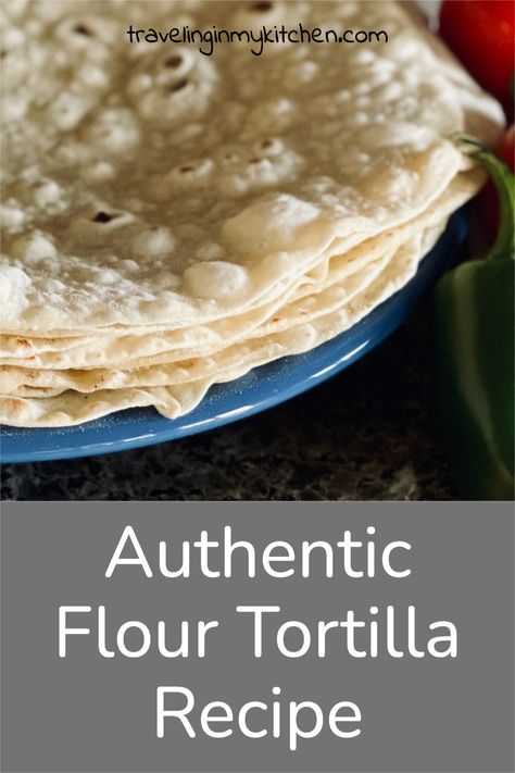 Flour Tortilla Recipe With Lard, Authentic Flour Tortilla Recipe, Tortilla Recipe With Lard, Soft Tortilla Recipe, Flour Tortilla Recipe, Homemade Tortilla Recipe, Homemade Flour, Recipes With Flour Tortillas, Wheat Tortillas