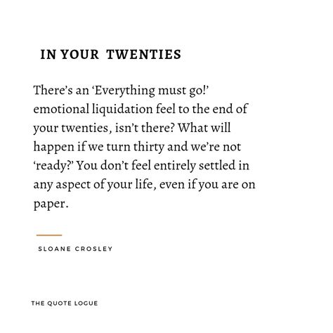 Turning 20 Quotes, Turning Thirty, In Your Twenties, Turning 20, Your Twenties, 20th Quote, Everything Must Go, The Twenties, Turning