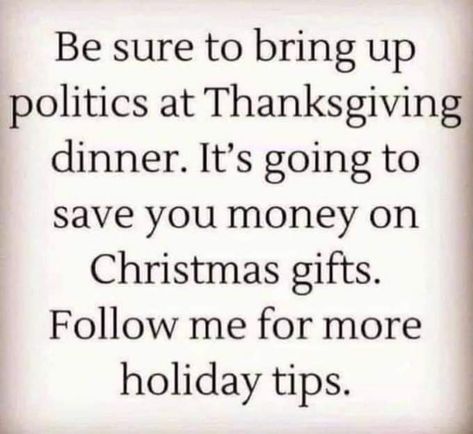 Holiday Tips, Thanksgiving Quotes, Seriously Funny, Clean Humor, Sarcastic Quotes Funny, Holiday Humor, Funny Thanksgiving, Just Funny, Made Me Laugh