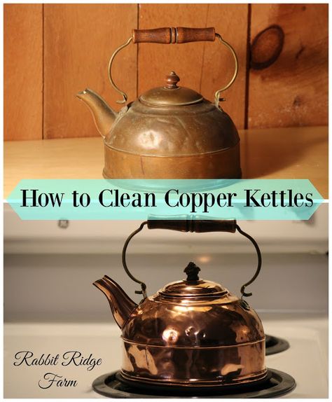 Rabbit Ridge Farm: How to Clean Copper Kettles  So you can salvage a beautiful antique! How To Clean Copper Mugs, Copper Cleaner Diy, How To Clean Antique Copper, How To Clean A Copper Kettle, How To Clean Copper Tea Kettle, Copper Kettle Decor Ideas, Copper Tea Kettle Decor Ideas, Home Cleaning Remedies, Copper Cleaner