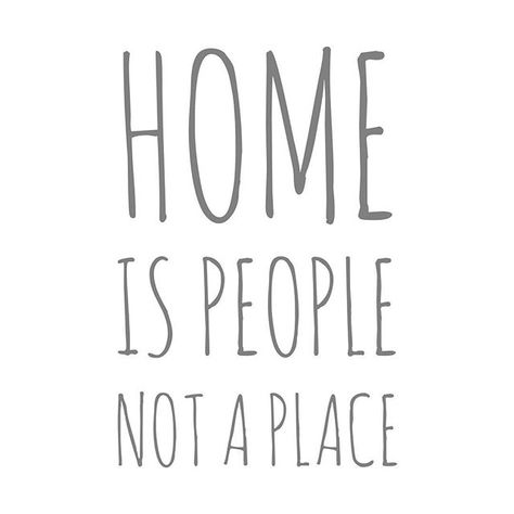 People Are Homes Quotes, Moving From Home Quotes, Quotes About Moving Out Of Home, Moving Back Home Quotes, Moving States Quotes, New Home Quotes Moving To A, Home Is A Person Quotes, Home Is Not A Place Its A Person, Moving Out Of Childhood Home Quotes