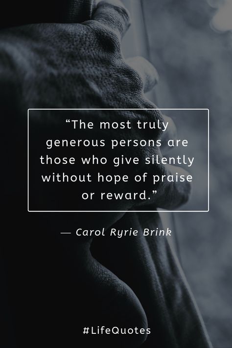 #LifeQuotes... “The most truly generous persons are those who give silently without hope of praise or reward.” ― Carol Ryrie Brink . . . #CarolRyrieBrink #HelpOthers #GivingToOthers #HumanLife #Quotes #Life #LifeForOthers #Service #SocialService #GiveAway #HelpingOthers #Donation #india #personalgrowth #happiness #success #prosperity #society #mondaymotivation Be Helpful To Others Quotes, Generous Quotes, Donation Quotes, Helping Others Quotes, Without Hope, Loving Life, Quote Board, Quotes Life, Short Quotes