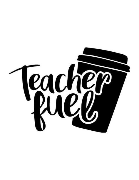 Teacher Fuel Svg, Teacher Coffee Quotes, Thanking Teachers, Teacher Quotes Funny, School Elementary, Cafe Logo, School Teacher Gifts, Cricut Files, Teacher Svg