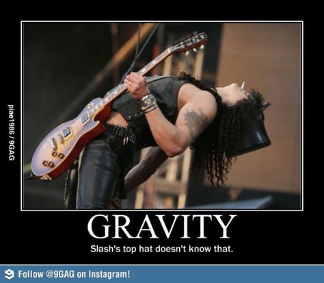 Slash's hat doesn't know gravity. Slash Top Hat, Rock Music Funny, Music Universe, Metal Meme, Funny Guitar, Best Guitarist, Axl Rose, Dump A Day, Band Memes