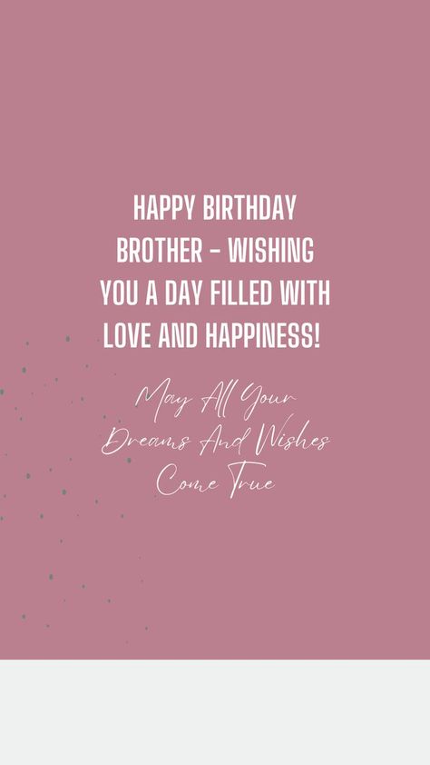 How To Wish Your Big Brother Happy Birthday, Brdy Wishes For Brother, Bro Happy Birthday Wishes, Wish You Happy Birthday Brother, Birthday Wishes Brother Quotes, Big Bro Birthday Wishes, How To Wish Your Brother Happy Birthday, Cute Birthday Wishes For Brother, Brother Happy Birthday Quotes