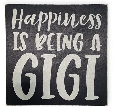 Gigi Quotes, Gigi Life, Grandma Quotes, Mom And Grandma, Box Signs, Happiness Is, In Loving Memory, Trending Decor, Wall Signs