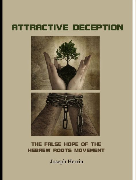 Friday, January 23, 2015 Attractive Deception - The False Hope of the Hebrew Roots Movement Joseph Herrin (01-23-2015) http://parablesblog.blogspot.com/2015/01/attractive-deception-false-hope-of.html False Hope, Hebrew Roots, False Prophets, January 23, Spiritual Warfare, Set You Free, Books Of The Bible, New Testament, Christian Faith