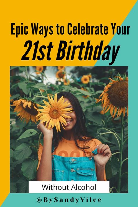 Image of a woman in a flower field with the header "Epic ways to celebrate your 21st birthday" followed by the subheading "Without alcohol". Hotel Slumber Party, 21st Birthday Ideas, Turning 21, Indoor Skydiving, Birthday Ideas For Her, 21st Birthday Cake, Drinking Party, Hot Air Balloon Rides, Air Balloon Rides