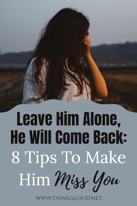 He Will Come Back, Come Back Quotes, Leave Him Alone, Make Him Chase You, Make Him Miss You, Feeling Wanted, Best Marriage Advice, Want You Back, Addicted To You