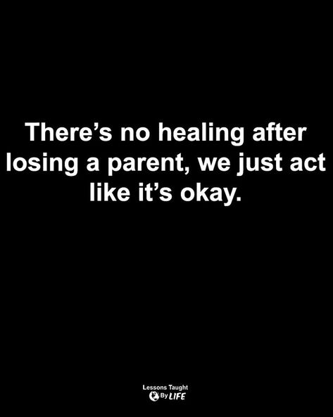 Missing Your Parents Quotes, Loose Feelings Quotes, Having No Parents Quotes, No Mom Quotes, Parents Missing Quotes, Quotes About Loosing Your Parents, Lost My Father Quotes, Quotes About Losing A Father, Losing Family Member Quotes