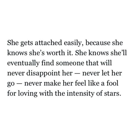 Quotes About Getting Attached Easily, Get Attached Easily Quotes, She Is Worth It Quotes, I Get Attached Too Easily Quotes, She’s Worth It Quotes, She's Worth It Quotes, Easily Attached Quotes, She’s Back Quotes, I Get Attached Easily Quotes