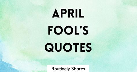 The best April Fools quotes including ones for your April Fool's Day pranks and ones that are short, funny, cute and a few captions, sayings and messages. April Fools Quotes, Fools Quotes, April Fool Quotes, Best April Fools, April Quotes, Add Humor, Michel De Montaigne, Hello April, April Fool's Day