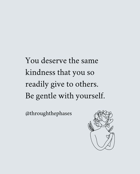 "You deserve the same kindness that you so readily give to others. Be gentle with yourself." self compassion quote. Quotes to live by, self compassion affirmations, self kindness aesthetic Gentle Kindness Quotes, Supporting Someone Quotes, Kindness Strength Quotes, Take Care Of Self Quotes, Kindness To Self, Be Comfortable With Yourself Quotes, Quotes For Being Yourself, Being True To Yourself, Quotes To Yourself