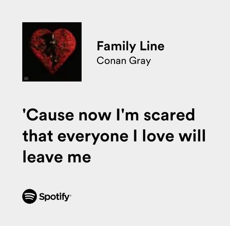 Spotify Quotes Family Line Conan Gray Spotify, Family Line Spotify, Family Line Conan Gray Aesthetic, Family Line Conan Gray Lyrics, Conan Grey Lyrics, Conan Gray Song Lyrics, Conan Gray Widget, Family Line Conan Gray, Conan Lyrics