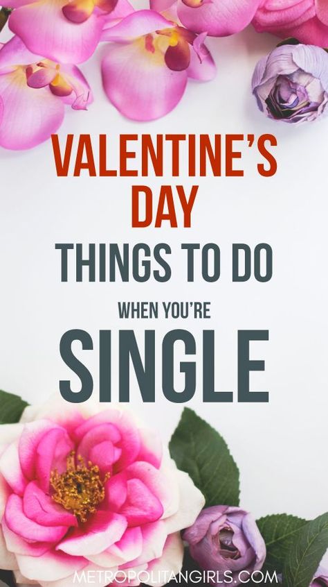 26 Fun Things to Do on Valentine's Day If You're Single ⋆ Metropolitan Girls Valentines Day Alone, Valentines Single, Galentines Day Ideas, God 7, Adult Valentines, Valentines For Singles, Manifestation Meditation, Being Single, Single People