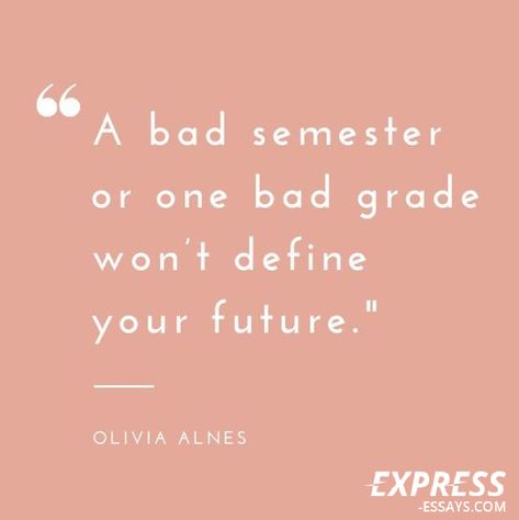 "A bad semester or one bad grade won't define your future." - Olivia Alnes express-essays.com #express_essays #quote #essay #motivation #paper #writinghelp Bad Student Quotes, Grades Arent Everything Quotes, New Semester Quotes Motivation, Motivation For Bad Grades, New Semester Motivation, Motivation After Bad Grades, Grades Quotes Student, Quotes About Bad Grades, Failing Grades Motivation