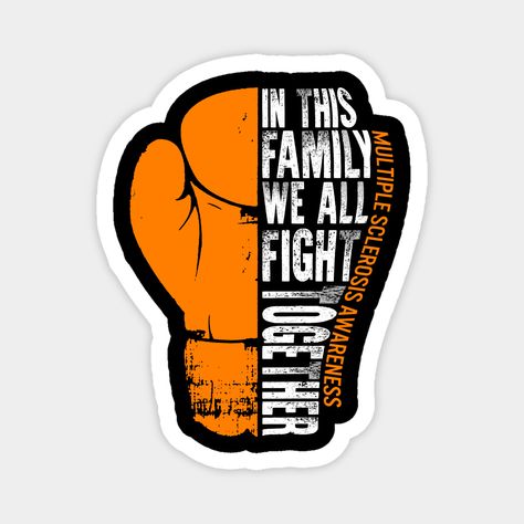 MS Awareness Shirt In This Family We All Fight Together Multiple Sclerosis Awareness Month Boxing Gloves Orange Ribbon Support Gift -- Choose from our vast selection of magnets to match with your desired size to make the perfect custom magnet. Pick your favorite: Movies, TV Shows, Art, and so much more! Available in two sizes. Perfect to decorate your fridge, locker, or any magnetic surface with. Multiple Sclerosis Quotes, Multiple Sclerosis Funny, Multiple Sclerosis Awareness Month, Support Quotes, Ms Awareness, Multiple Sclerosis Awareness, Spoonie Life, Orange Ribbon, Awareness Shirt