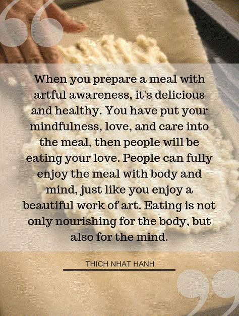 When you prepare a meal with artful awareness, it's delicious and healthy. Quotes on Mindful cooking and mindful eating by Thich Nhat Hanh Mindful Cooking, Thich Nhat Hanh Quotes, Cooking Quotes, Healthy Quotes, My Relationship, Thich Nhat Hanh, Meditation Quotes, Mindful Eating, Growing Herbs