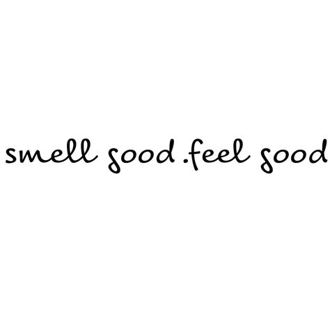 smell good. feel good. Quotes About Smelling Good, Smelling Good Quotes, Smell Good Quotes, Scent Quotes, Smell Quotes, Parfum Quotes, I Smell Good, Soy Candle Facts, Fragrance Quote