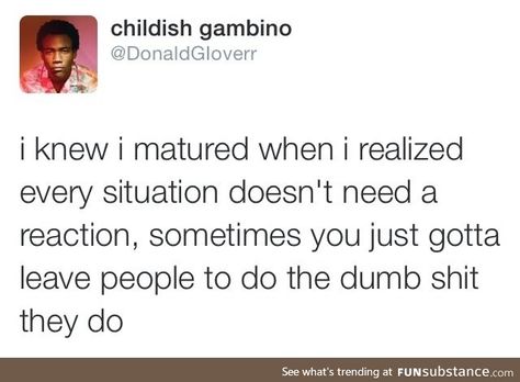 Growth Childish Quotes, Childish People, Donald Glover, Childish Gambino, Baddie Quotes, Real Talk Quotes, Intj, People Quotes, Deep Thought Quotes