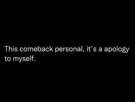 My Comeback Quotes Life, Comeback Season, My Comeback Quotes, Comeback Era Quotes, This Comeback Is Personal, This Comeback Is Personal Its An Apology To Myself, The Comeback Is Personal, Nicki Minaj Quotes, Dear Self Quotes