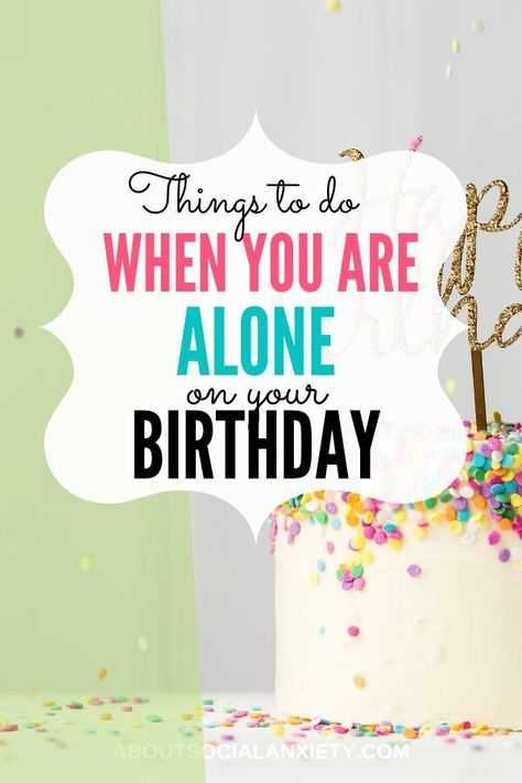 Lonely Birthday, Birthday Resolutions, Birthday Alone, 34th Birthday, 45th Birthday, Birthday Activities, Birthday Week, 24th Birthday, 35th Birthday