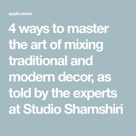 4 ways to master the art of mixing traditional and modern decor, as told by the experts at Studio Shamshiri Mixing Traditional And Modern Decor, Studio Shamshiri, Modern And Traditional Decor, Traditional Art, Traditional Design, Modern Decor, Home And Garden, Art, Design