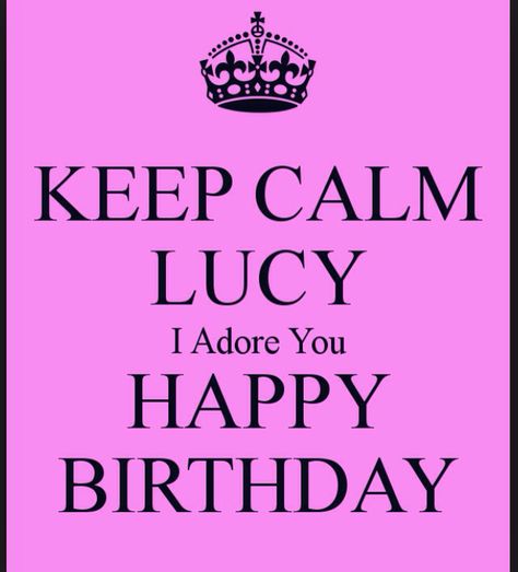 Happy birthday Lucy!!!!!!!!!!!!! Lucy Name, Happy Birthday Lucy, I Adore You, Birthday Pictures, Birthday Quotes, Birthday Greetings, Are You Happy, Keep Calm Artwork, Happy Birthday